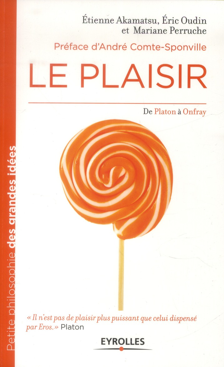 Le plaisir. De Platon à Onfray