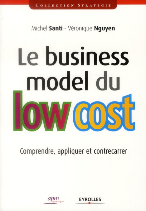 Le business model du low cost. Comprendre, appliquer et contrecarrer