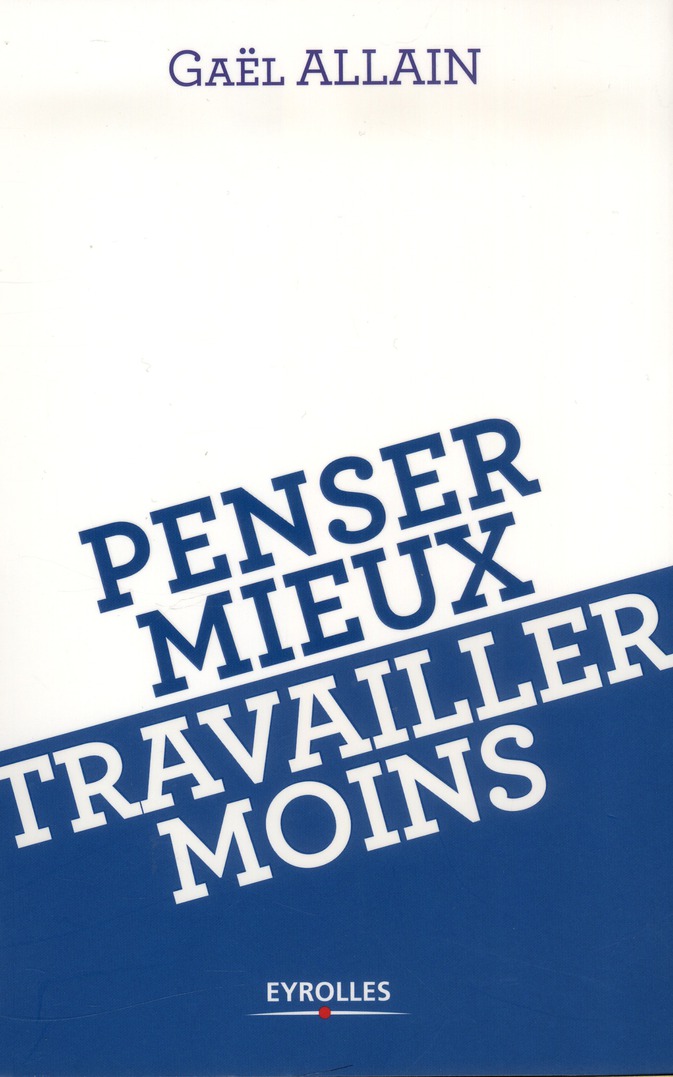 Penser mieux, travailler moins