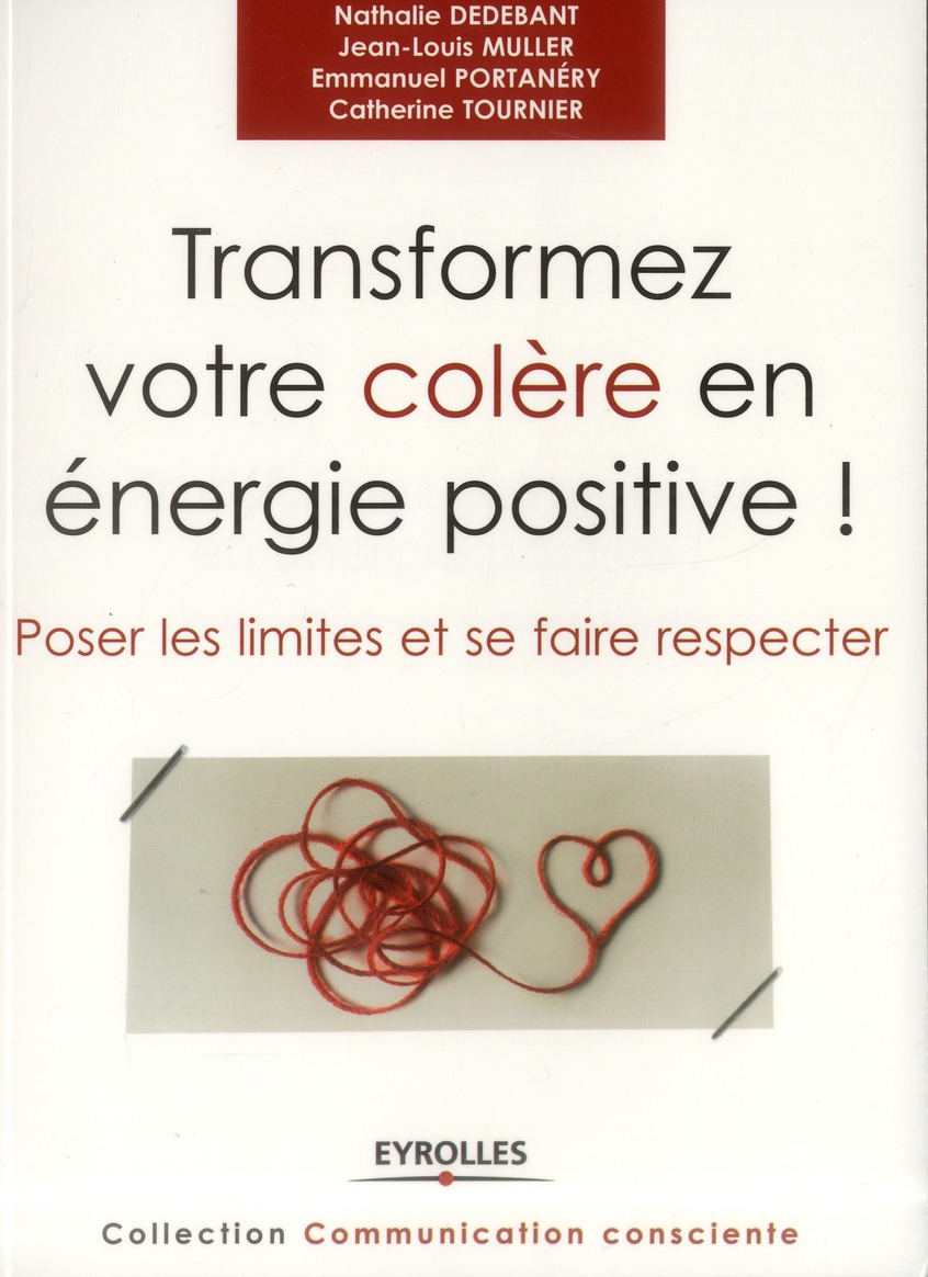 Transformez votre colère en énergie positive ! Poser les limites et se faire respecter