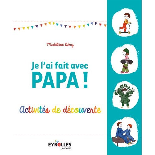 Je l'ai fait avec papa ! Activités de découverte