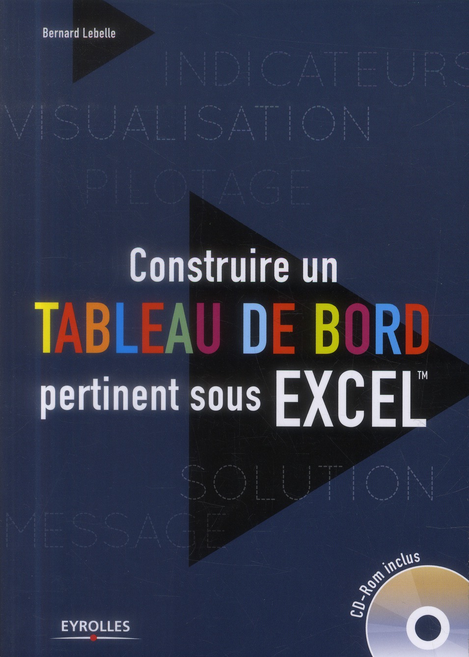 Construire un tableau de bord pertinent sous Excel. Avec 1 CD-ROM