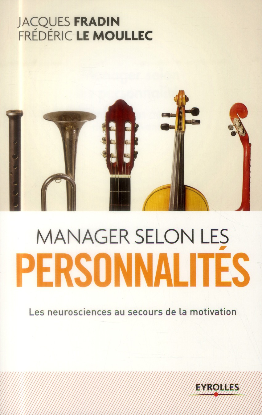 Manager selon les personnalités. Les neurosciences au secours de la motivation, 8e édition