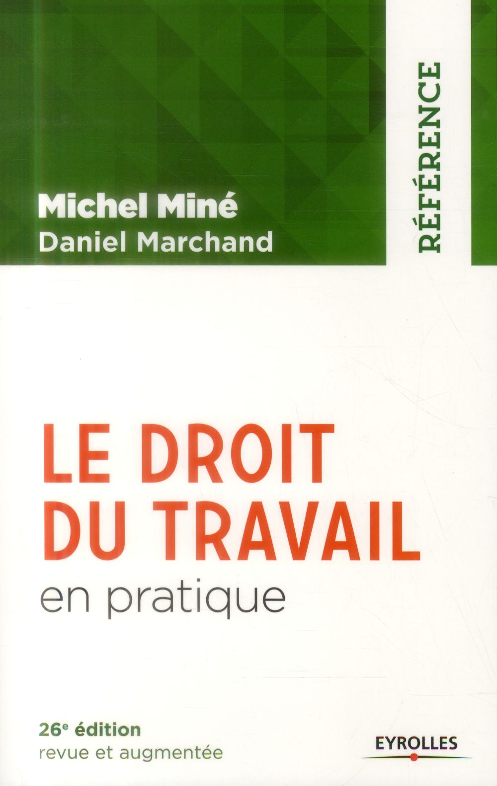Le droit du travail en pratique 2014. 26e édition revue et augmentée