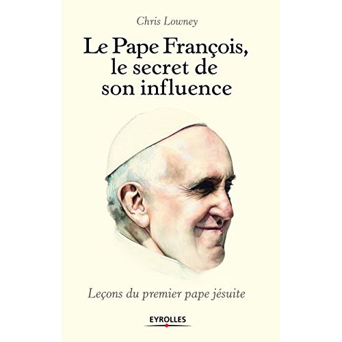 Le pape François : le secret de son charisme. Leçons du premier pape jésuite