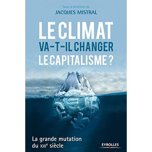 Le climat va-t-il changer le capitalisme ? La grande mutation du XXIe siècle