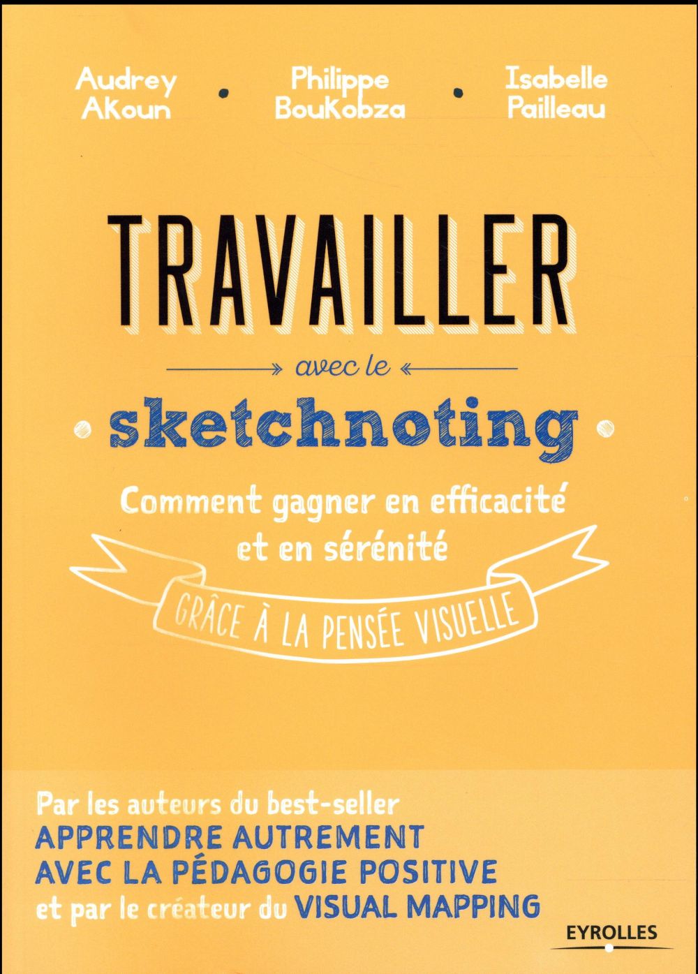 Travailler avec le sketchnoting. Comment gagner en efficacité et en sérénité grâce à la pensée visue