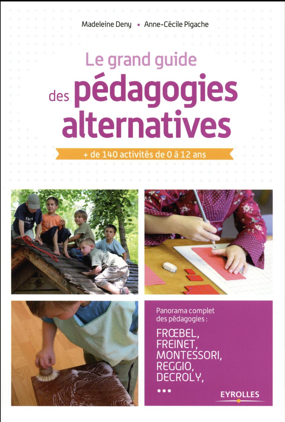 Le grand guide des pédagogies alternatives. de 140 activités de 0 à 12 ans