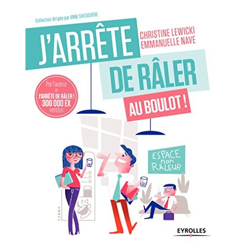 J'arrête de râler au boulot ! 21 jours pour être (enfin) heureux au travail