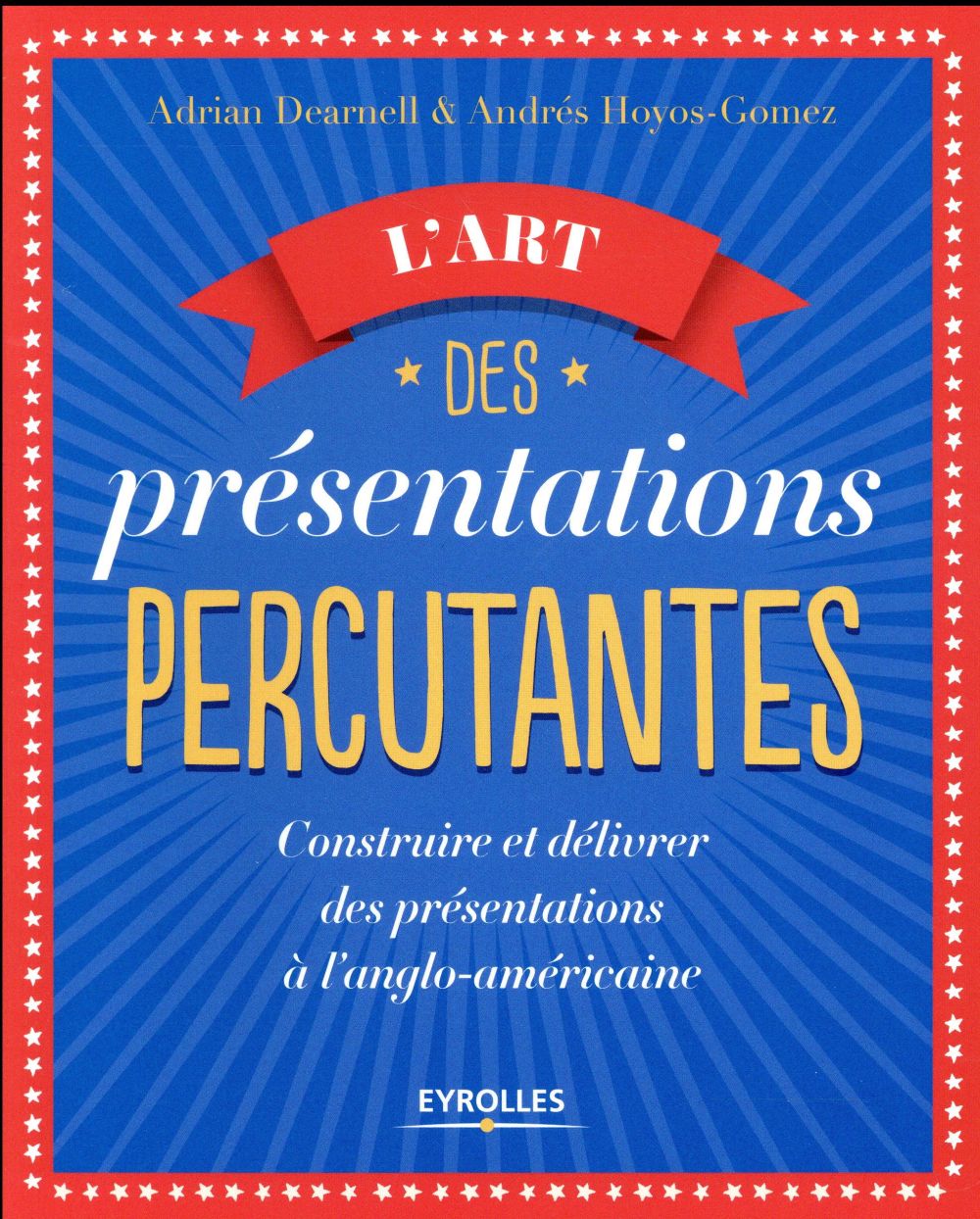 L'art des présentations percutantes. Construire et délivrer des présentations à l'anglo-américaine