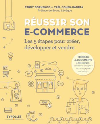Réussir son e-commerce. Les 5 étapes pour créer, développer et vendre