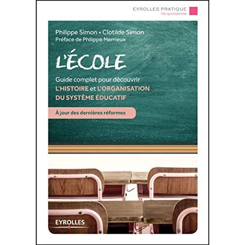 L'école. Guide complet pour découvrir l'histoire et l'organisation du système éducatif