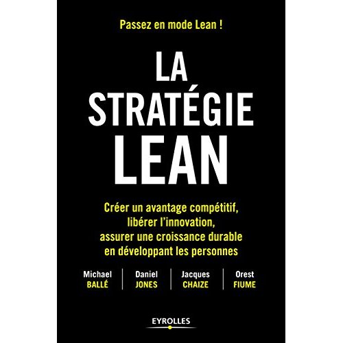 La stratégie Lean. Créer un avantage compétitif, libérer l'innovation, assurer une croissance durabl