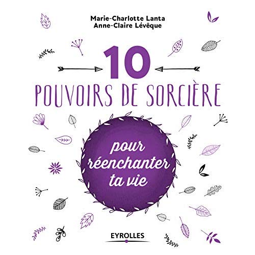 10 pouvoirs de sorcière pour réenchanter ta vie