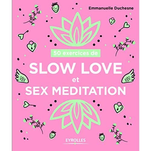 50 exercices de slow love et sex meditation