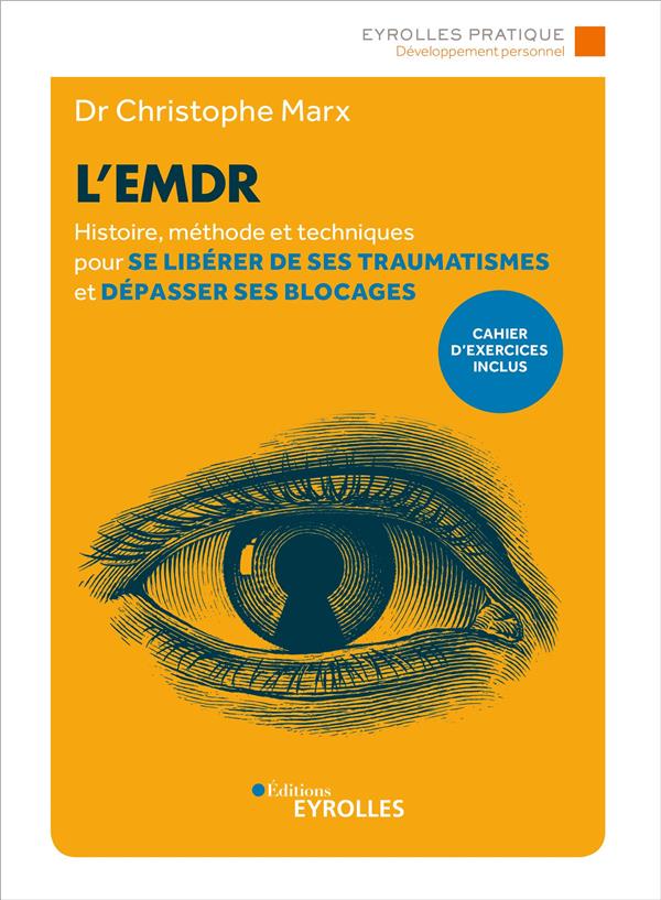 L'EMDR. Histoire, méthode et techniques pour se libérer de ses traumatismes et dépasser ses blocages