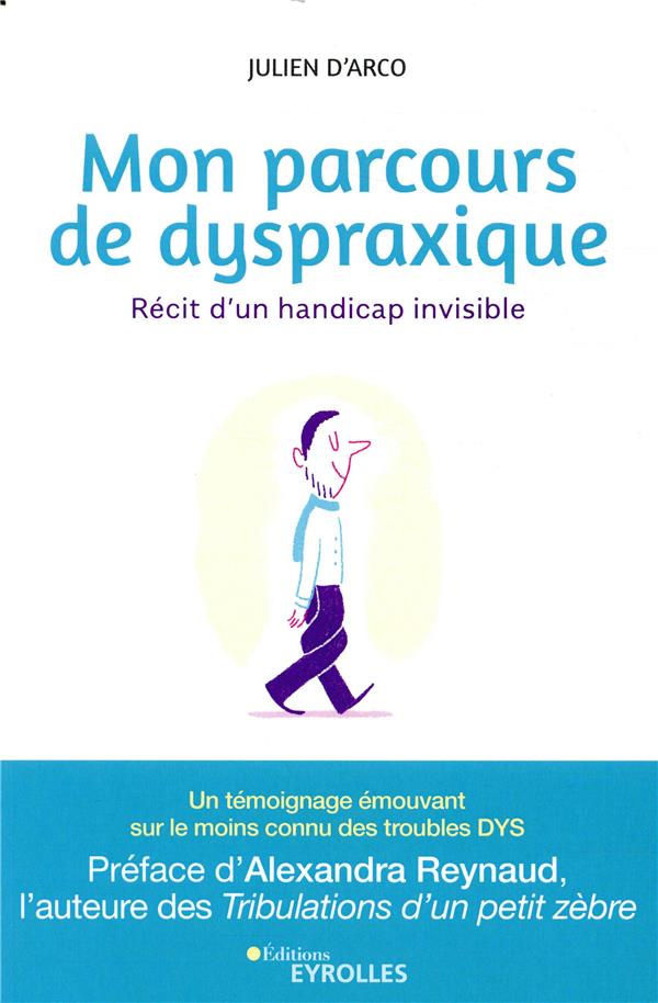 Mon parcours de dyspraxique. Récit d'un handicap invisible