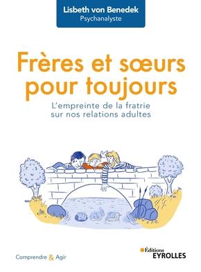 Frères et soeurs pour toujours. L'empreinte de la fratrie sur nos relations adultes