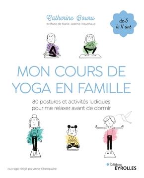 Mon cours de yoga en famille. 80 postures et activités ludiques pour me relaxer avant de dormir