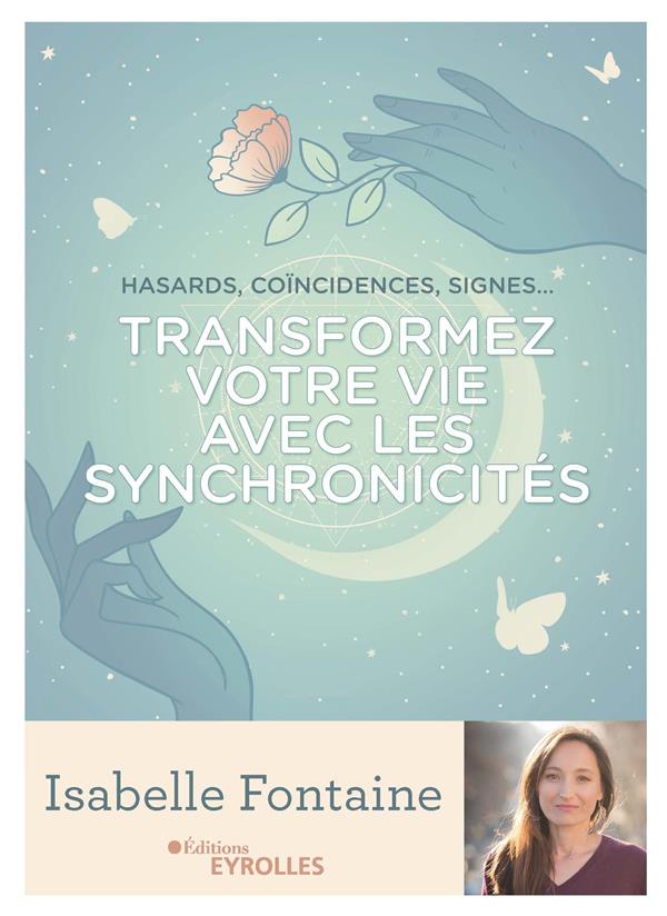 Transformez votre vie avec les synchronicités. Hasards, coïncidences, signes...