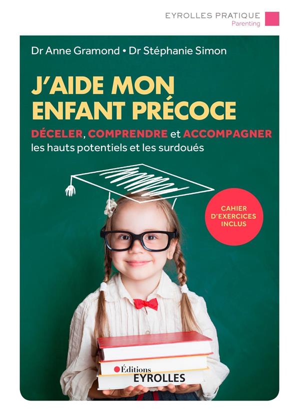 J'aide mon enfant précoce. Déceler, comprendre et accompagner les hauts potentiels et les surdoués,