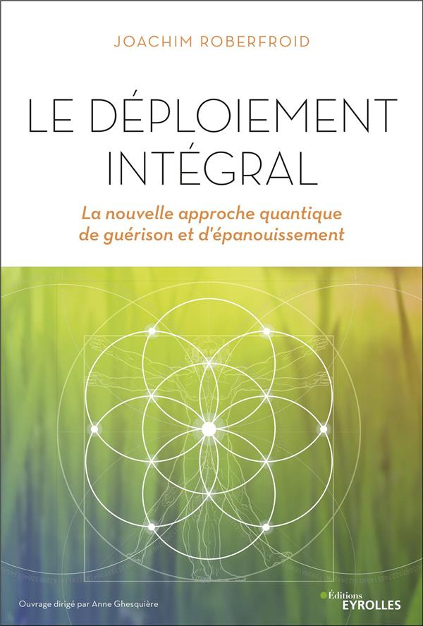 Le déploiement intégral. La nouvelle approche quantique de guérison et d'épanouissement