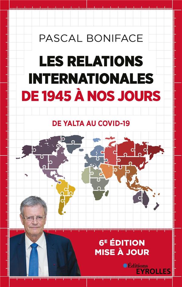 Les relations internationales de 1945 à nos jours. Du Yalta au Covid-19, 6e édition actualisée