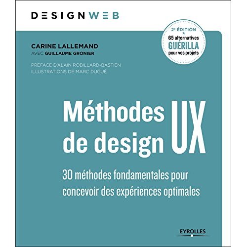 Méthodes de design UX. 30 méthodes fondamentales pour concevoir des expériences optimales, 2e éditio