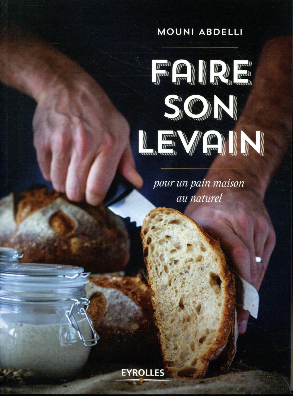 Faire son levain. Pour un pain maison au naturel