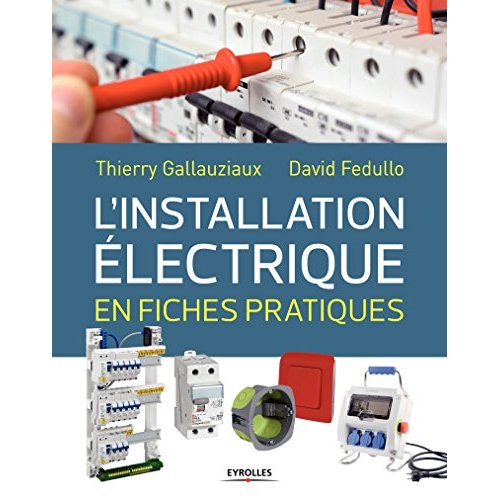 L'installation électrique en fiches pratiques