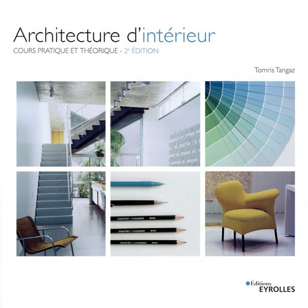 Architecture d'intérieur. Cours pratique et théorique, 2e édition