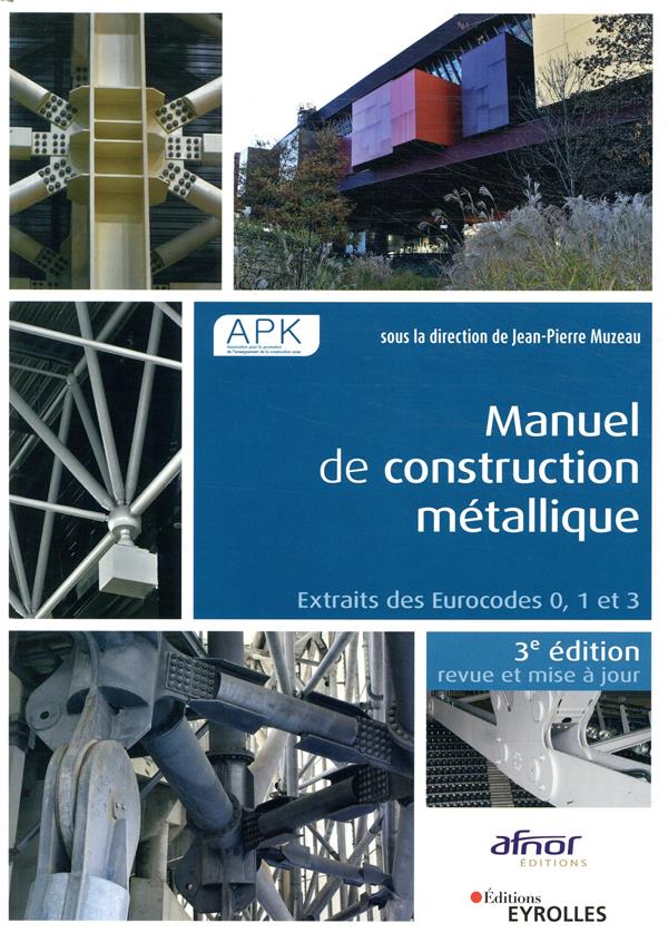 Manuel de construction métallique. Extrait des Eurocodes 0, 1 et 3, 3e édition revue et corrigée
