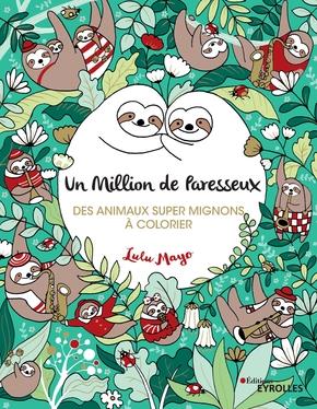 Un million de paresseux. Des animaux super mignons à colorier
