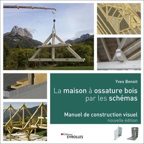 La maison à ossature bois par les schémas. Manuel de construction visuel, 2e édition