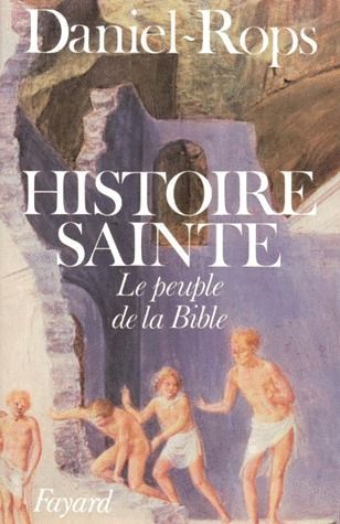 Histoire sainte. Tome 1 : Le peuple de la Bible