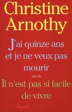 J'ai quinze ans et je ne veux pas mourir suivi de Il n'est pas si facile de vivre