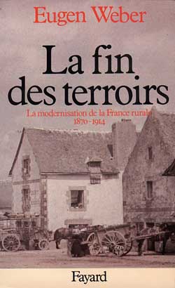 La fin des terroirs. La modernisation de la France rurale (1870-1914)