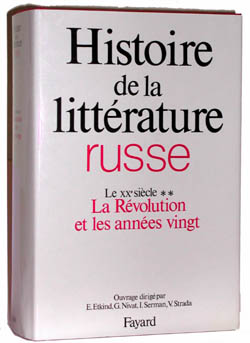 Histoire de la littérature russe. Tome 3, Le XXe siècle, 2e partie, La Révolution et les années ving