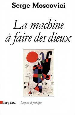 La machine à faire des dieux. Sociologie et psychologie