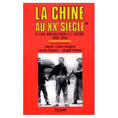 LA CHINE AU XXEME. Tome 1, D'une révolution à l'autre (1895-1949)