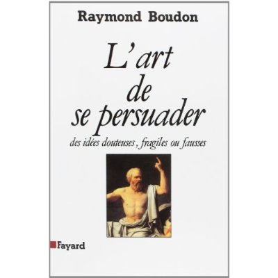 L'art de se persuader des idées fausses, fragiles ou douteuses...