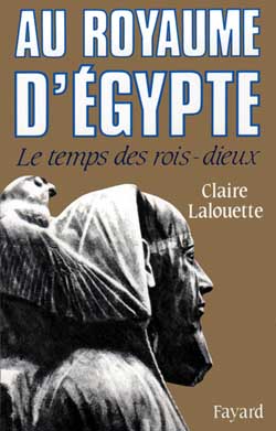 Pharaons. Tome 1, Au royaume d'Egypte, Le temps des rois-dieux
