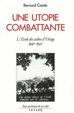 Une utopie combattante. L'école des cadres d'Uriage (1940-1942)