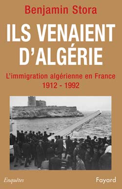Ils venaient d'Algérie. L'immigration algérienne en France (1912-1992)