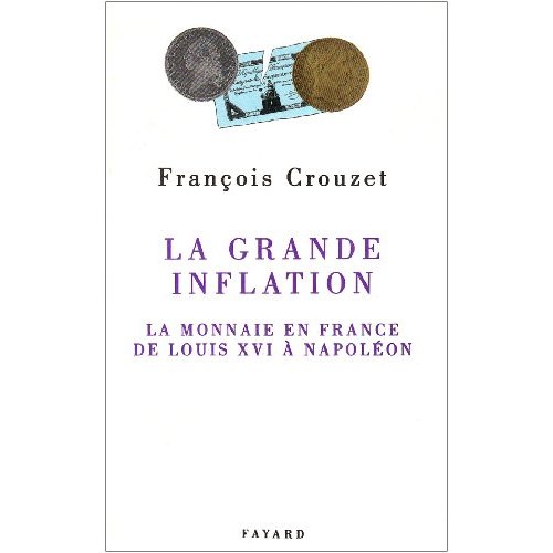 La grande inflation. La monnaie en France de Louis XVI à Napoléon