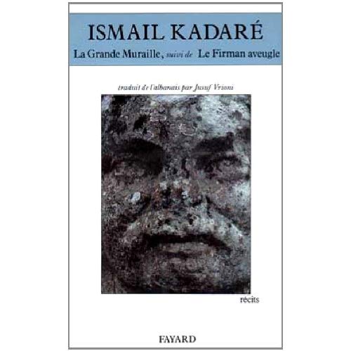 La grande muraille. suivi de Le firman aveugle. Récits