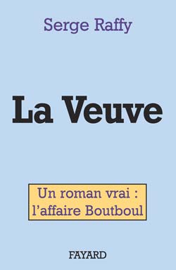 La veuve. Un roman vrai : l'affaire Boutboul