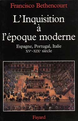L'INQUISITION A L'EPOQUE MODERNE. XVème-XIXème siècle, Espagne, Portugal, Italie