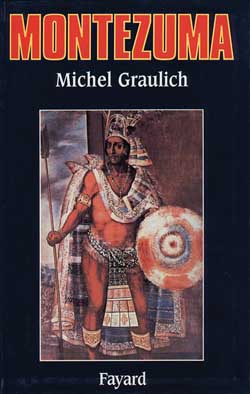 Montezuma. Ou l'apogée et la chute de l'empire aztèque