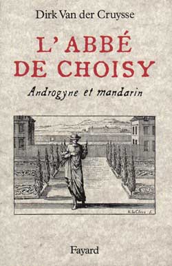 L'Abbé de Choisy. Androgyne et mandarin